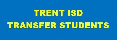 a blue banner that reads "Trent ISD Transfer Students