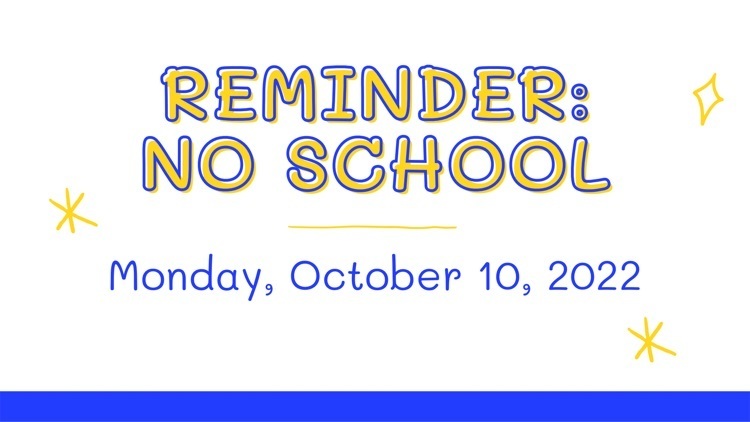 No school Monday, October 10th!